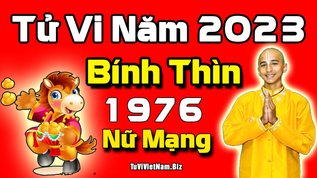 Xem tử vi tuổi Bính Thìn 1976 năm 2023 Nữ mạng Tuổi Bính Thìn 1976