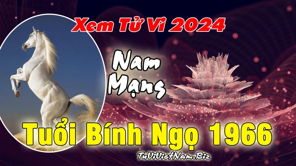 Tử vi tuổi Bính Ngọ năm 2024 Nam mạng chi tiết nhất Tử Vi Việt Nam
