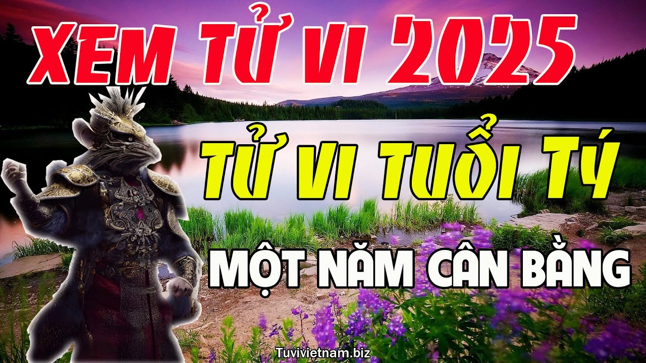 Xem tử vi tuổi Tý năm 2025 Ất Tỵ: Dự đoán vận hạn, tình duyên, tài lộc, gia đạo...